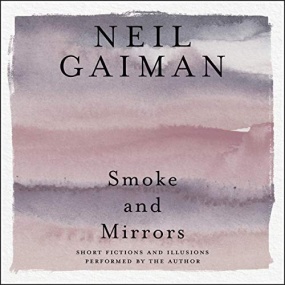 烟与镜 – Smoke and Mirrors: Short Fiction and Illusions by Neil Gaiman