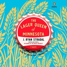 The Lager Queen of Minnesota by J. Ryan Stradal