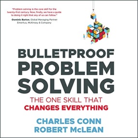 所有问题，七步解决 – Bulletproof Problem Solving: The One Skill That Changes Everything by Charles Conn, Robert McLean