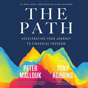 The Path: Accelerating Your Journey to Financial Freedom by Peter Mallouk