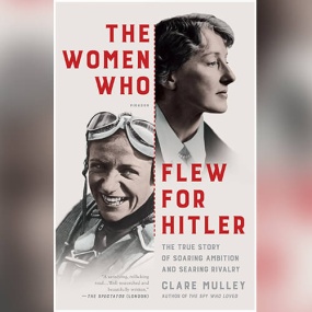 风的女儿 – The Women Who Flew for Hitler: The True Story of Hitler’s Valkyries by Clare Mulley