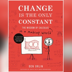 Change is the Only Constant: The Wisdom of Calculus in a Madcap World by Ben Orlin