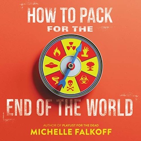 How to Pack for the End of the World by Michelle Falkoff