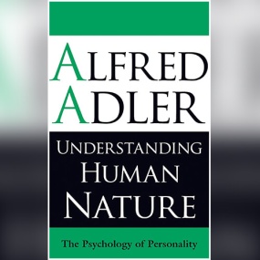 Understanding Human Nature: The Psychology of Personality by Alfred Adler