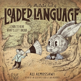 An Illustrated Book of Loaded Language by Ali Almossawi