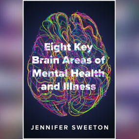 Eight Key Brain Areas of Mental Health and Illness by Jennifer Sweeton
