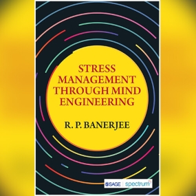 Stress Management through Mind Engineering by R. P. Banerjee
