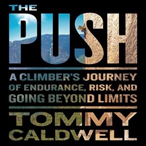攀岩人生 – The Push: A Climber’s Journey of Endurance, Risk, and Going Beyond Limits by Tommy Caldwell