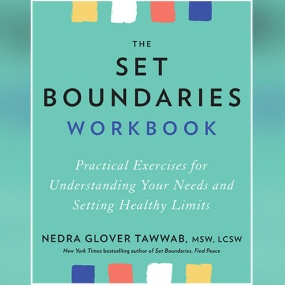 The Set Boundaries Workbook: Practical Exercises for Understanding Your Needs and Setting Healthy Limits by Nedra Glover Tawwab