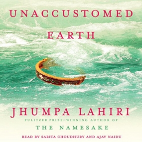 不适之地 – Unaccustomed Earth by Jhumpa Lahiri