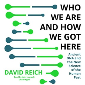 人类起源的故事 – Who We Are and How We Got Here: Ancient DNA and the New Science of the Human Past by David Reich