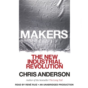 创客 – Makers: The New Industrial Revolution by Chris Anderson