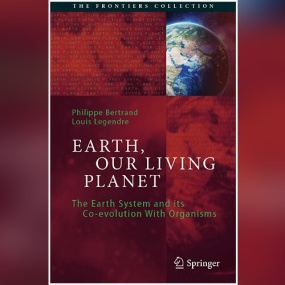 Earth, Our Living Planet: The Earth System and its Co-evolution With Organisms by Philippe Bertrand