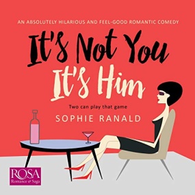 It’s Not You It’s Him by Sophie Ranald