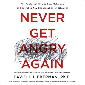 与自己和解 – Never Get Angry Again: The Foolproof Way to Stay Calm and in Control in Any Conversation or Situation by David J. Lieberman