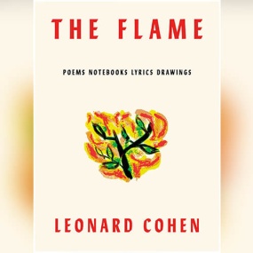 火焰 – The Flame: Poems Notebooks Lyrics Drawings by Leonard Cohen