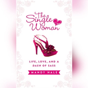 安顿一个人的时光 – The Single Woman: Life, Love, and a Dash of Sass by Mandy Hale