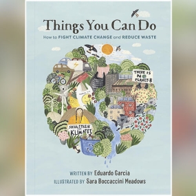 Things You Can Do: How to Fight Climate Change and Reduce Waste by Eduardo Garcia