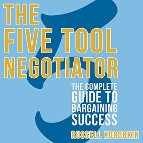 谈判尺度- The Five Tool Negotiator: The Complete Guide to Bargaining Success by Russell Korobkin