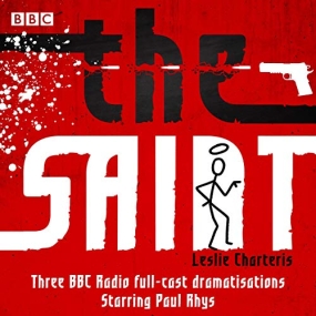 The Saint: Three BBC Radio Full-Cast Dramatisations by Leslie Charteris
