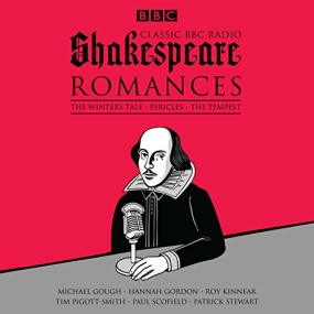 Classic BBC Radio Shakespeare: Romances The Winter’s Tale, Pericles, The Tempest by William Shakespeare