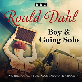 Boy & Going Solo: BBC Radio 4 Full-Cast Dramas by Roald Dahl