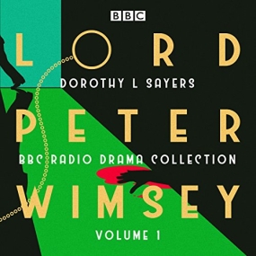 Lord Peter Wimsey: BBC Radio Drama Collection Volume 1: Three classic full-cast dramatisations by Dorothy L. Sayers