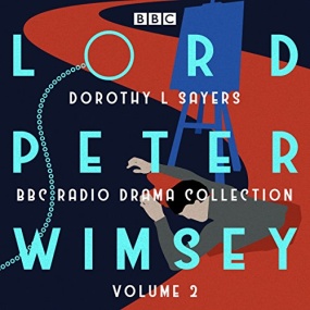 Lord Peter Wimsey: BBC Radio Drama Collection Volume 2: Four BBC Radio 4 Full-Cast Dramatisations by Dorothy L. Sayers