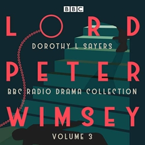 Lord Peter Wimsey: BBC Radio Drama Collection, Volume 3: Four BBC Radio 4 Full-Cast Dramatisations by Dorothy L. Sayers
