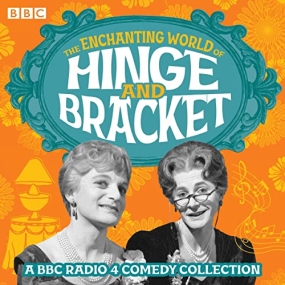 The Enchanting World of Hinge and Bracket: A BBC Radio 4 Comedy Collection by Mike Craig