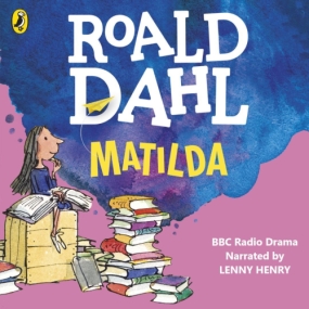 Matilda: BBC Radio Children’s Drama by Roald Dahl
