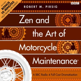 Zen and the Art of Motorcycle Maintenance (Dramatised) by Robert M. Pirsig, Peter Flannery