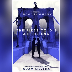The First to Die at the End (Death-Cast #0) by Adam Silvera