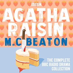 Agatha Raisin: The Complete BBC Radio Drama Collection by M. C. Beaton