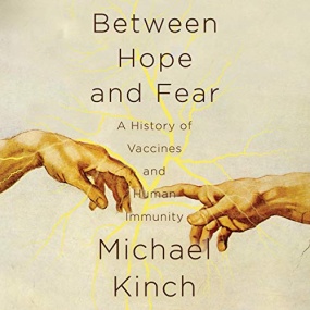 希望与恐惧之间 – Between Hope and Fear: A History of Vaccines and Human Immunity by Michael Kinch