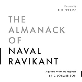 纳瓦尔宝典 – The Almanack of Naval Ravikant by Eric Jorgenson
