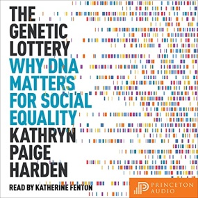基因彩票 – The Genetic Lottery: Why DNA Matters for Social Equality by Kathryn Paige Harden