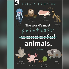 The Worlds Most Pointless Animals: Or are They? by Philip Bunting