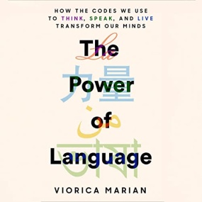 语言塑造人类思维 – The Power of Language by Viorica Marian