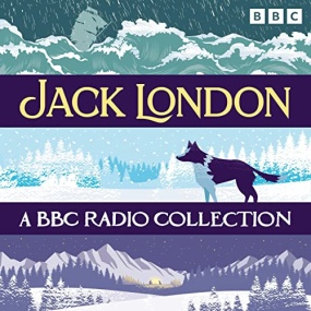 Jack London: A BBC Radio Collection