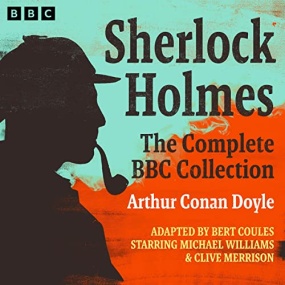 Sherlock Holmes: The Complete BBC Collection(60 Full-Cast Dramatisations) by Arthur Conan Doyle