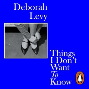 Things I Don’t Want to Know – 我不想知道的事 by Deborah Levy