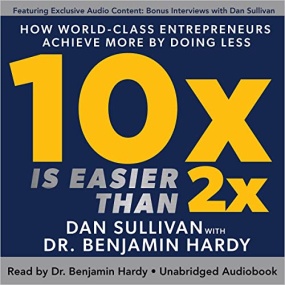 10x Is Easier than 2x by Dan Sullivan