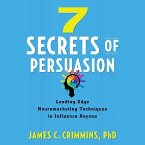 7 Secrets of Persuasion by James C. Crimmins PhD