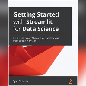 Getting Started with Streamlit for Data Science by Tyler Richards