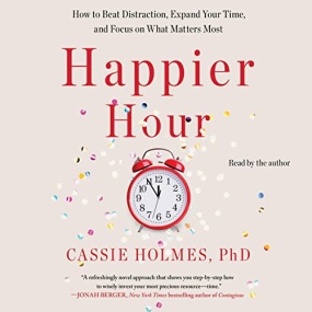 时间贫困 – Happier Hour by Cassie Holmes