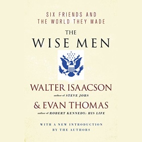 美国智囊六人传 – The Wise Men by Evan Thomas