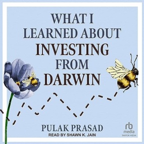What I Learned About Investing from Darwin by Pulak Prasad