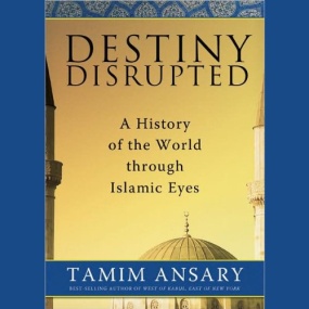 中断的天命 – Destiny Disrupted by Tamim Ansary