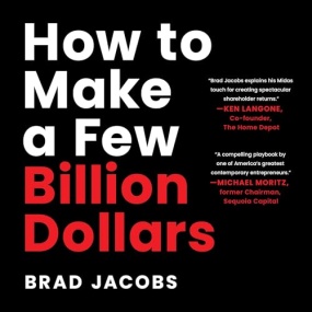 How to Make a Few Billion Dollars by Brad Jacobs